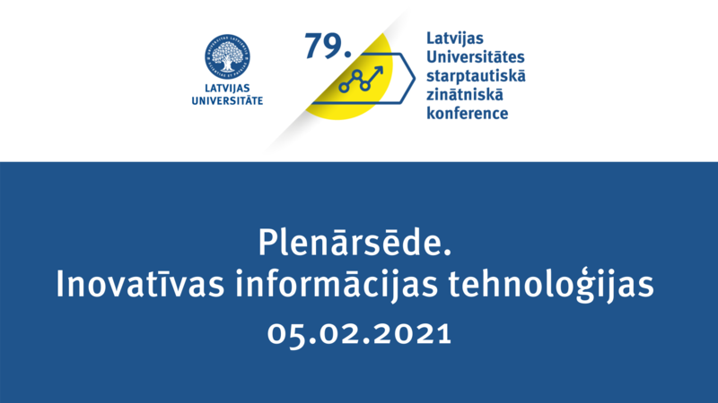 LU 79. Starptautiskā zinātniskā konference: Plenārsēde. Inovatīvas informācijas tehnoloģijas