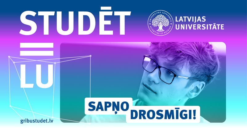 Sapņo drosmīgi! – Sākusies uzņemšana maģistrantūrā Latvijas Universitātē!