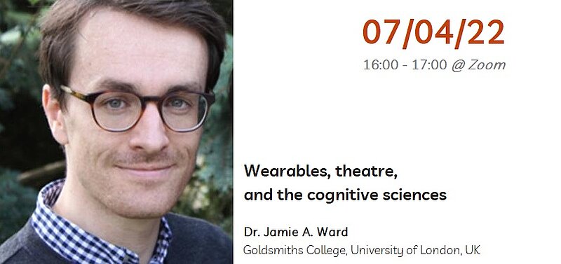 Interdiscilinary Research Seminar in Cognitive Sciences: Wearables, theatre, and the cognitive sciences 