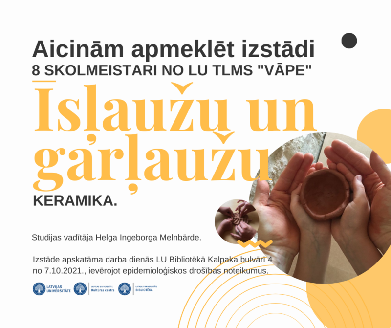 LU TLMS “Vāpe” aicina uz izstādi “8 skolmeistari no studijas “Vāpe”. Īsļaužu un garļaužu keramika”.